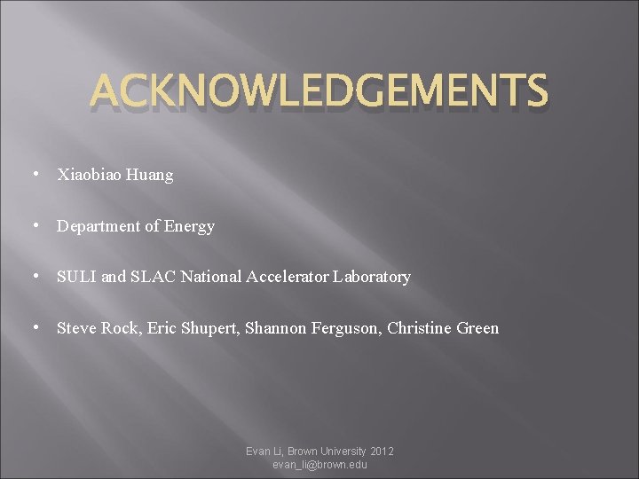 ACKNOWLEDGEMENTS • Xiaobiao Huang • Department of Energy • SULI and SLAC National Accelerator ACKNOWLEDGEMENTS • Xiaobiao Huang • Department of Energy • SULI and SLAC National Accelerator