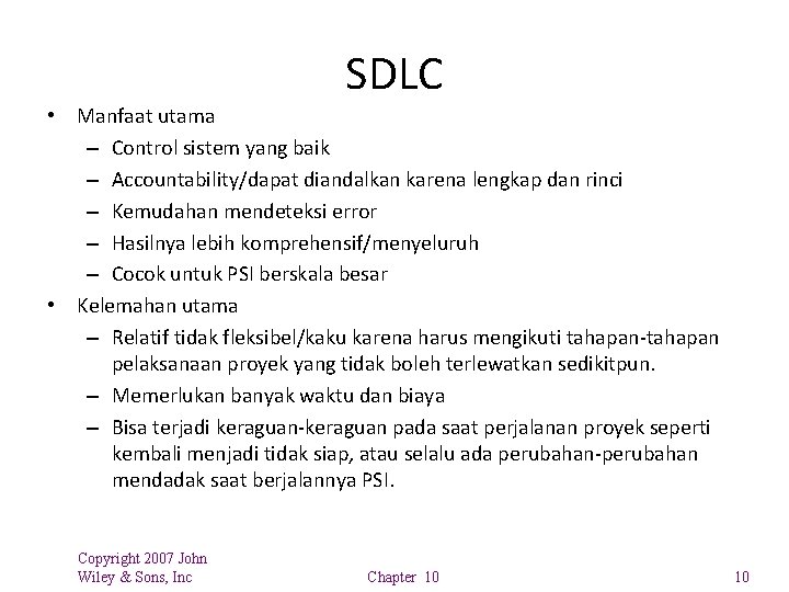 SDLC • Manfaat utama – Control sistem yang baik – Accountability/dapat diandalkan karena lengkap