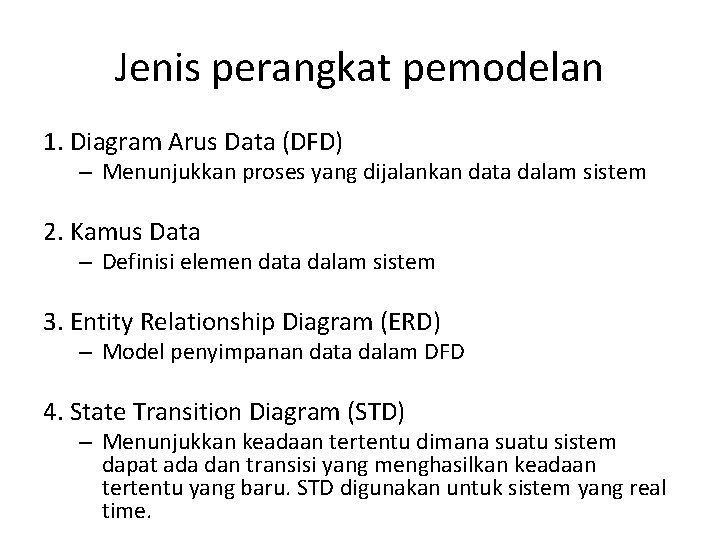 Jenis perangkat pemodelan 1. Diagram Arus Data (DFD) – Menunjukkan proses yang dijalankan data