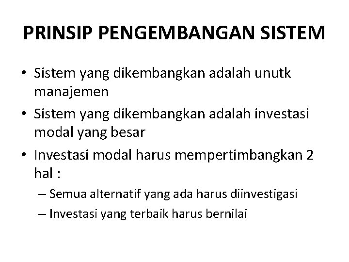 PRINSIP PENGEMBANGAN SISTEM • Sistem yang dikembangkan adalah unutk manajemen • Sistem yang dikembangkan PRINSIP PENGEMBANGAN SISTEM • Sistem yang dikembangkan adalah unutk manajemen • Sistem yang dikembangkan