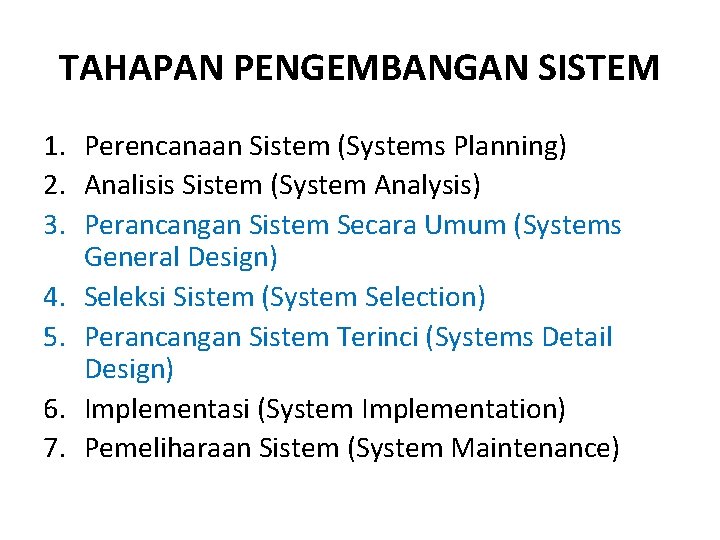 TAHAPAN PENGEMBANGAN SISTEM 1. Perencanaan Sistem (Systems Planning) 2. Analisis Sistem (System Analysis) 3.