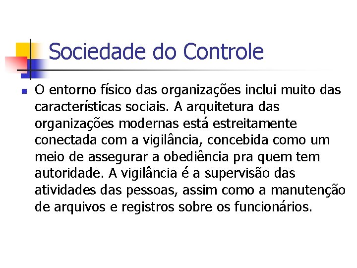 Sociedade do Controle n O entorno físico das organizações inclui muito das características sociais.