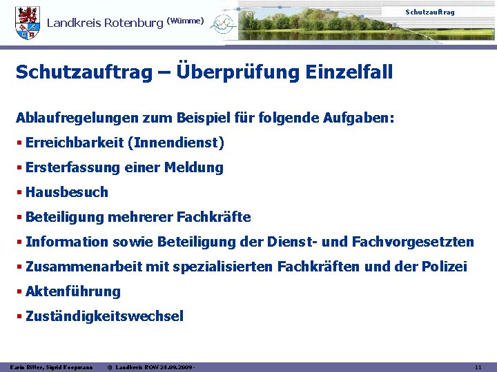 Schutzauftrag Landkreis Rotenburg (Wümme) Schutzauftrag – Überprüfung Einzelfall Ablaufregelungen zum Beispiel für folgende Aufgaben: