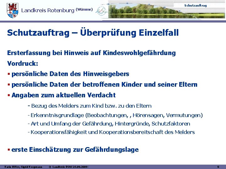 Schutzauftrag Landkreis Rotenburg (Wümme) Schutzauftrag – Überprüfung Einzelfall Ersterfassung bei Hinweis auf Kindeswohlgefährdung Vordruck: