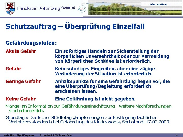 Schutzauftrag Landkreis Rotenburg (Wümme) Schutzauftrag – Überprüfung Einzelfall Gefährdungsstufen: Akute Gefahr Ein sofortiges Handeln