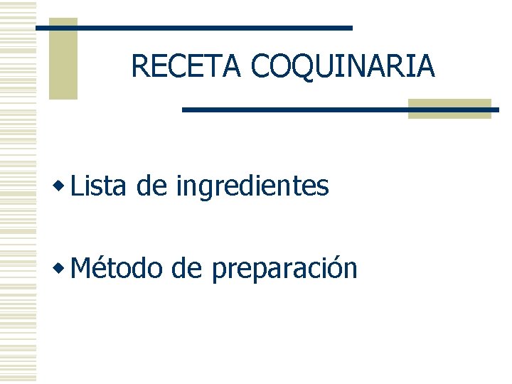 RECETA COQUINARIA w Lista de ingredientes w Método de preparación 