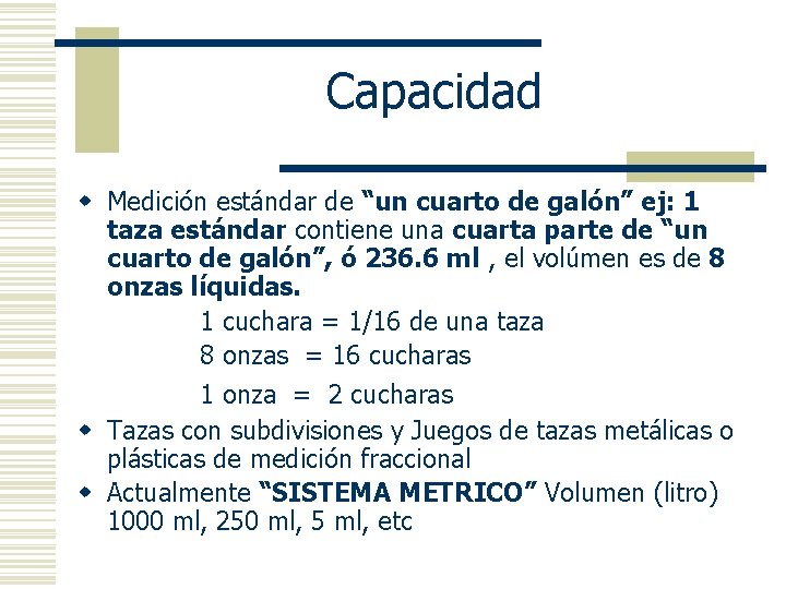 Capacidad w Medición estándar de “un cuarto de galón” ej: 1 taza estándar contiene