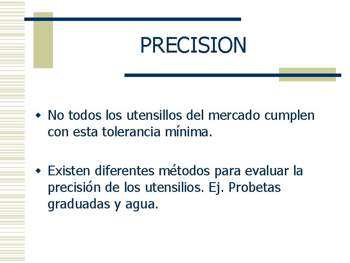 PRECISION w No todos los utensillos del mercado cumplen con esta tolerancia mínima. w