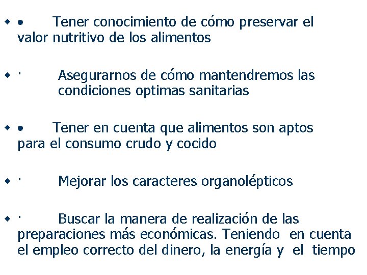 w· Tener conocimiento de cómo preservar el valor nutritivo de los alimentos w· Asegurarnos