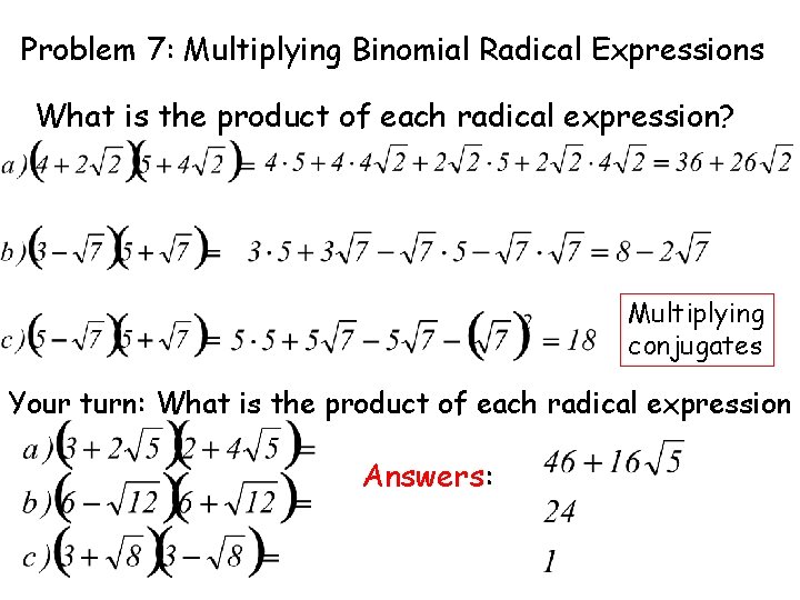 Problem 7: Multiplying Binomial Radical Expressions What is the product of each radical expression?