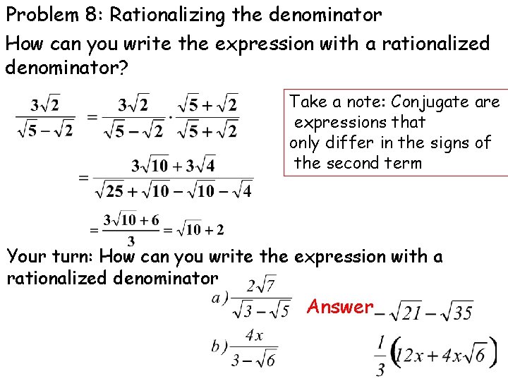 Problem 8: Rationalizing the denominator How can you write the expression with a rationalized