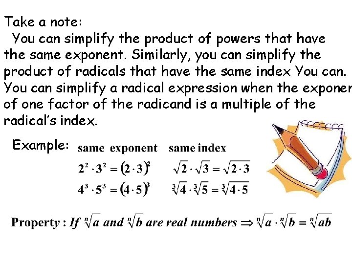 Take a note: You can simplify the product of powers that have the same