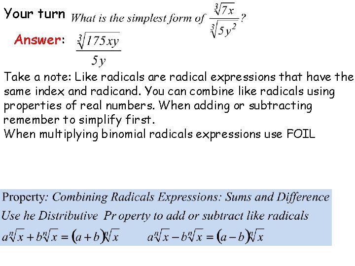 Your turn Answer: Take a note: Like radicals are radical expressions that have the