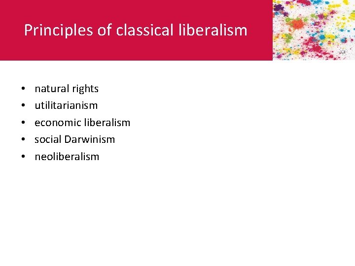 Principles of classical liberalism • • • natural rights utilitarianism economic liberalism social Darwinism