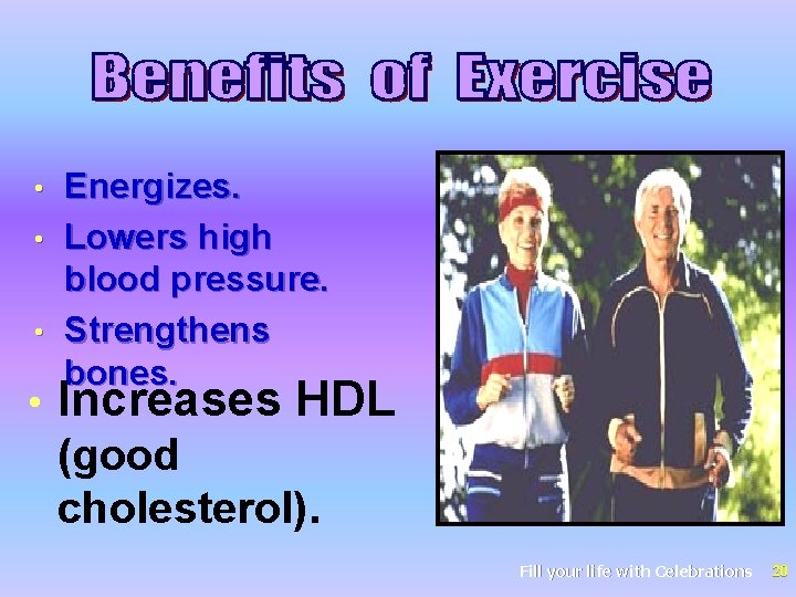 Energizes. • Lowers high blood pressure. • Strengthens bones. • • Increases HDL (good