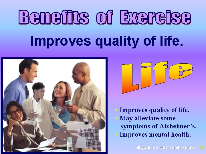 Improves quality of life. • May alleviate some symptoms of Alzheimer’s. • Improves mental