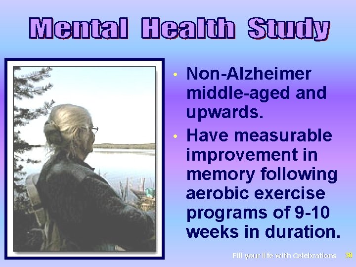 Non-Alzheimer middle-aged and upwards. • Have measurable improvement in memory following aerobic exercise programs