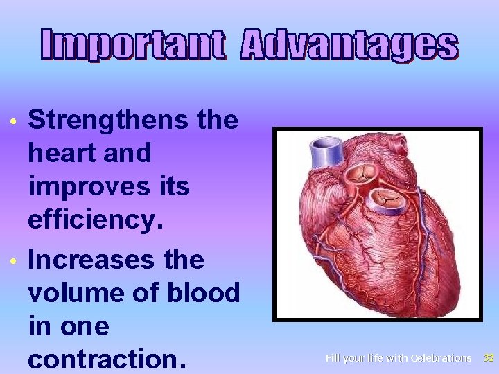 Strengthens the heart and improves its efficiency. • Increases the volume of blood in