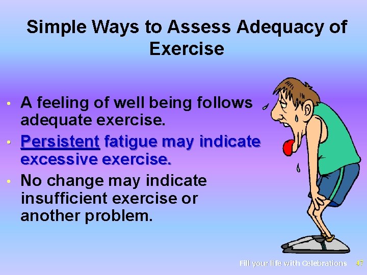 Simple Ways to Assess Adequacy of Exercise A feeling of well being follows adequate