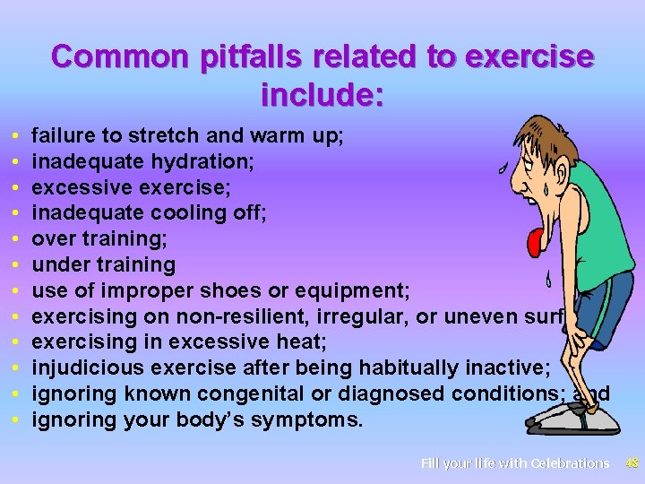 Common pitfalls related to exercise include: • • • failure to stretch and warm