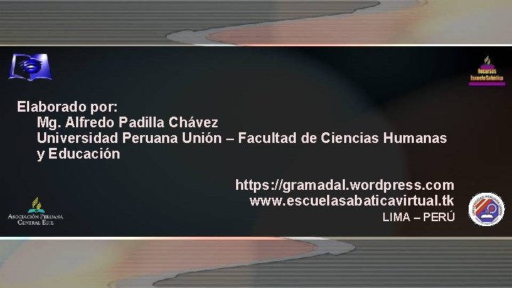 Elaborado por: Mg. Alfredo Padilla Chávez Universidad Peruana Unión – Facultad de Ciencias Humanas