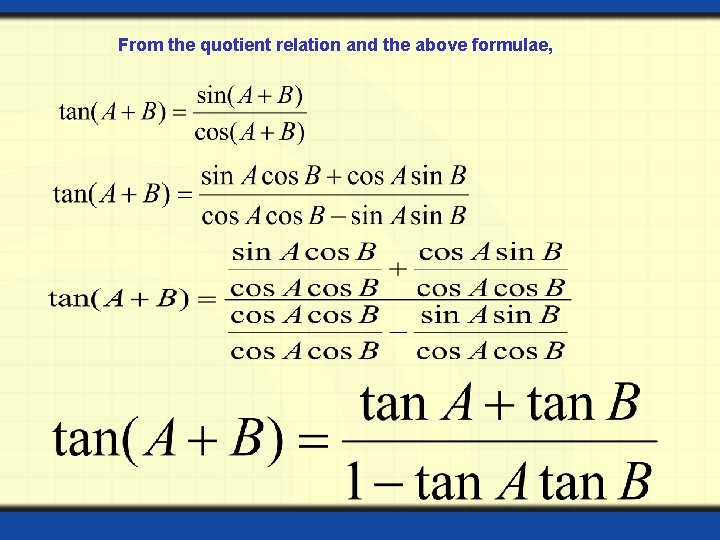 From the quotient relation and the above formulae,  From the quotient relation and the above formulae,