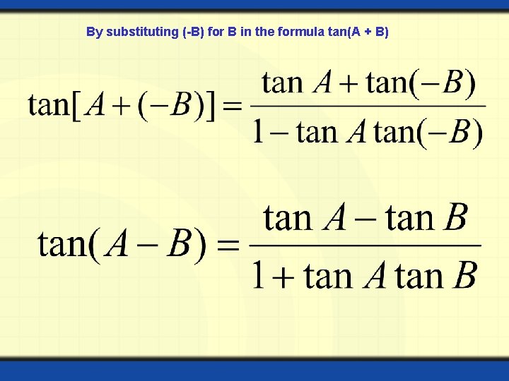 By substituting (-B) for B in the formula tan(A + B)  By substituting (-B) for B in the formula tan(A + B)