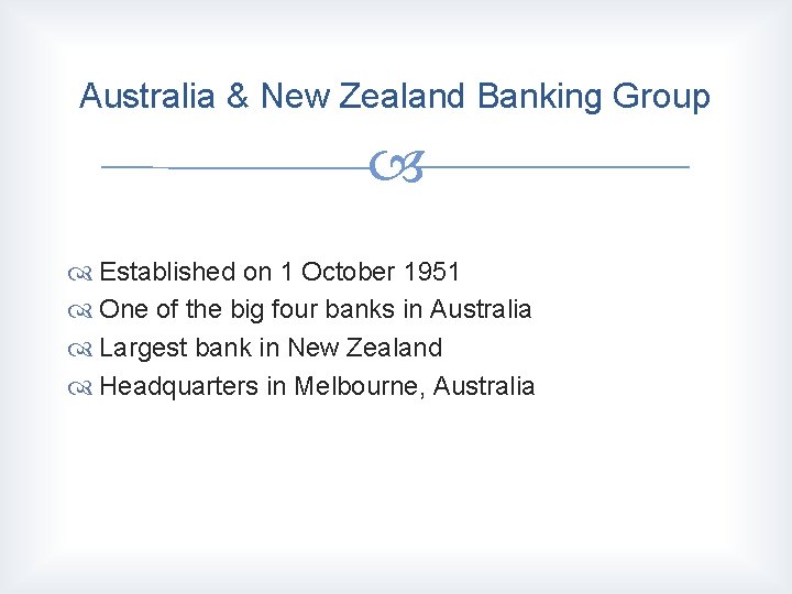Australia & New Zealand Banking Group Established on 1 October 1951 One of the Australia & New Zealand Banking Group Established on 1 October 1951 One of the