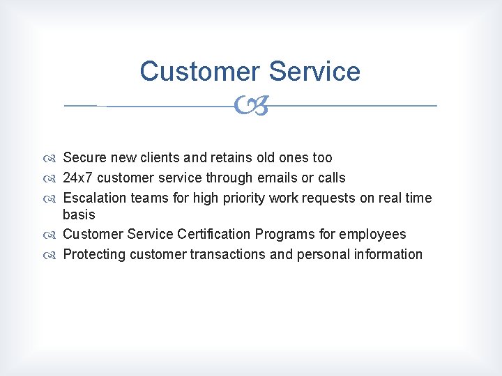 Customer Service Secure new clients and retains old ones too 24 x 7 customer Customer Service Secure new clients and retains old ones too 24 x 7 customer