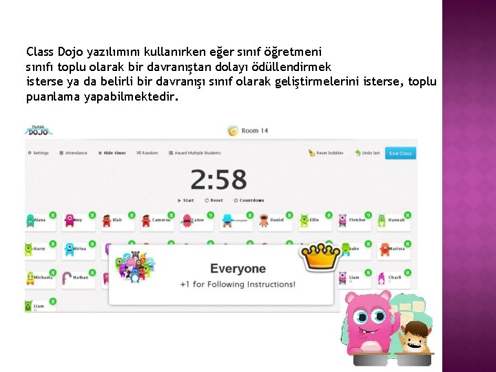 Class Dojo yazılımını kullanırken eğer sınıf öğretmeni sınıfı toplu olarak bir davranıştan dolayı ödüllendirmek