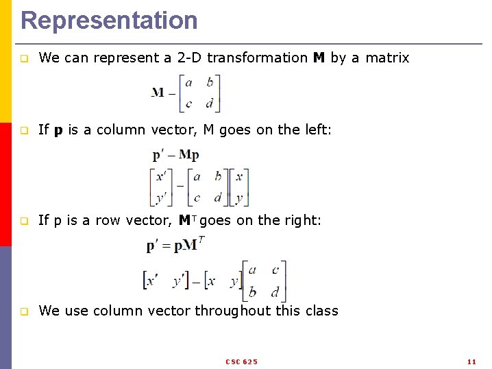 Representation q We can represent a 2 -D transformation M by a matrix q