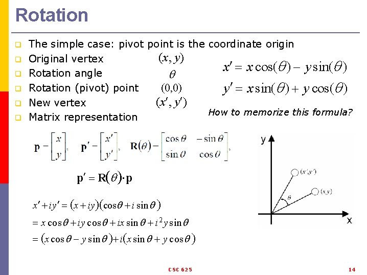 Rotation q q q The simple case: pivot point is the coordinate origin (x,