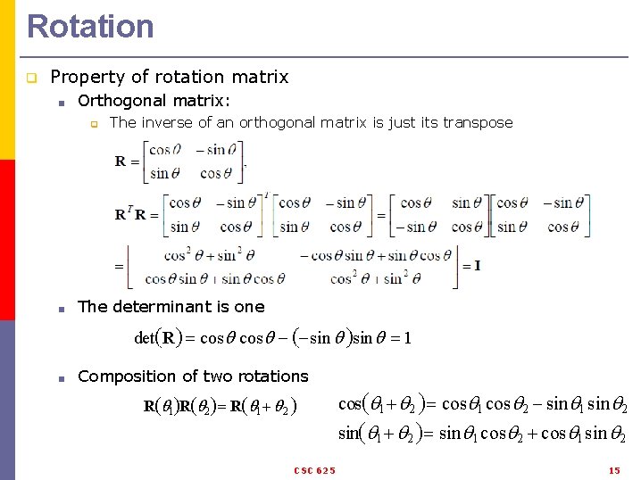 Rotation q Property of rotation matrix ■ Orthogonal matrix: q ■ The inverse of