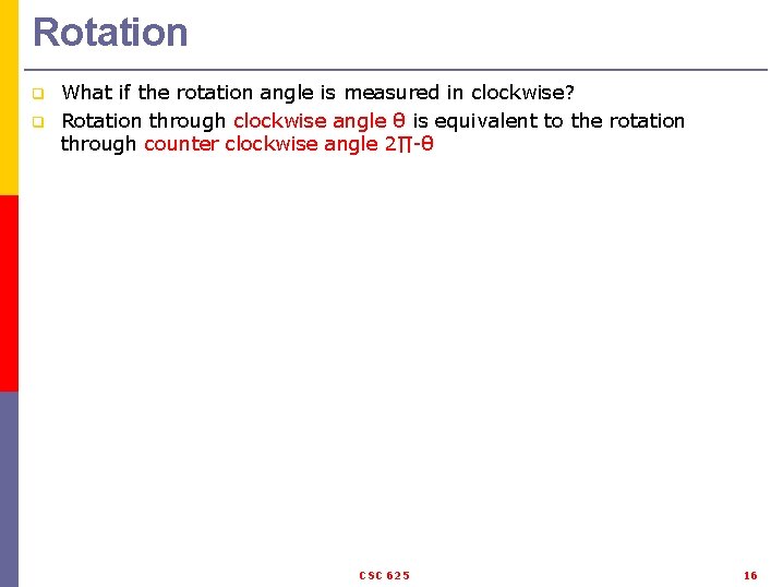 Rotation What if the rotation angle is measured in clockwise? q Rotation through clockwise