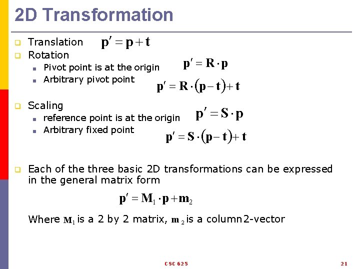 2 D Transformation q q Translation Rotation p p t p R p Pivot