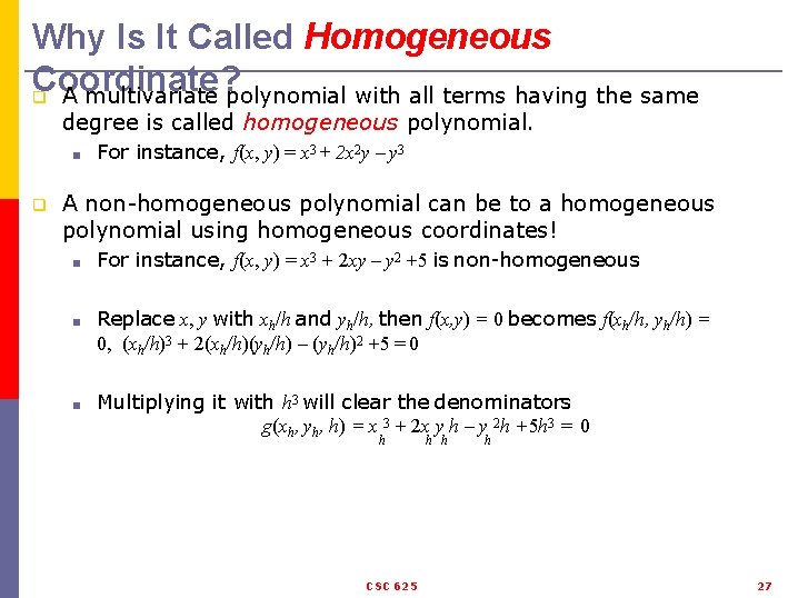 Why Is It Called Homogeneous Coordinate? q A multivariate polynomial with all terms having
