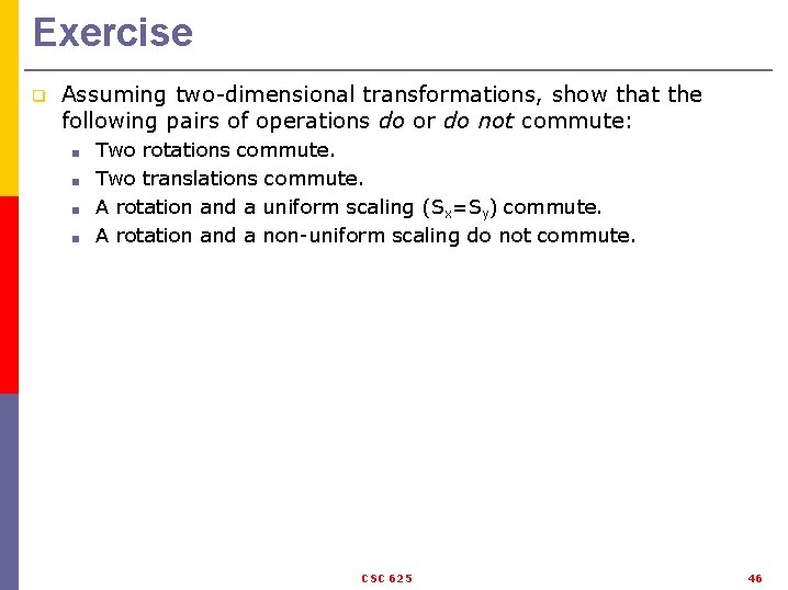 Exercise q Assuming two-dimensional transformations, show that the following pairs of operations do or