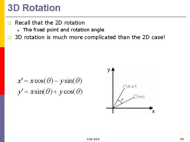 3 D Rotation q Recall that the 2 D rotation ■ q The fixed