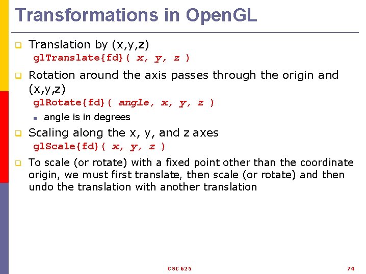 Transformations in Open. GL q Translation by (x, y, z) gl. Translate{fd}( x, y,