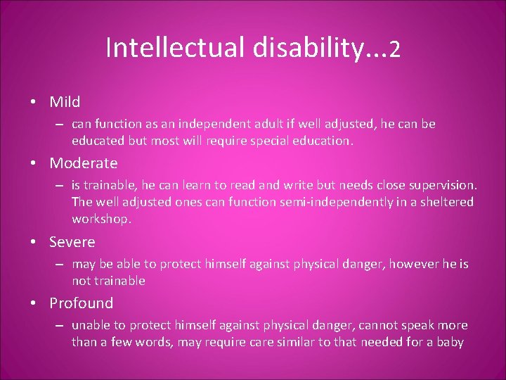 Intellectual disability. . . 2 • Mild – can function as an independent adult