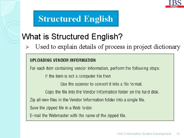 Structured English What is Structured English? Ø Used to explain details of process in