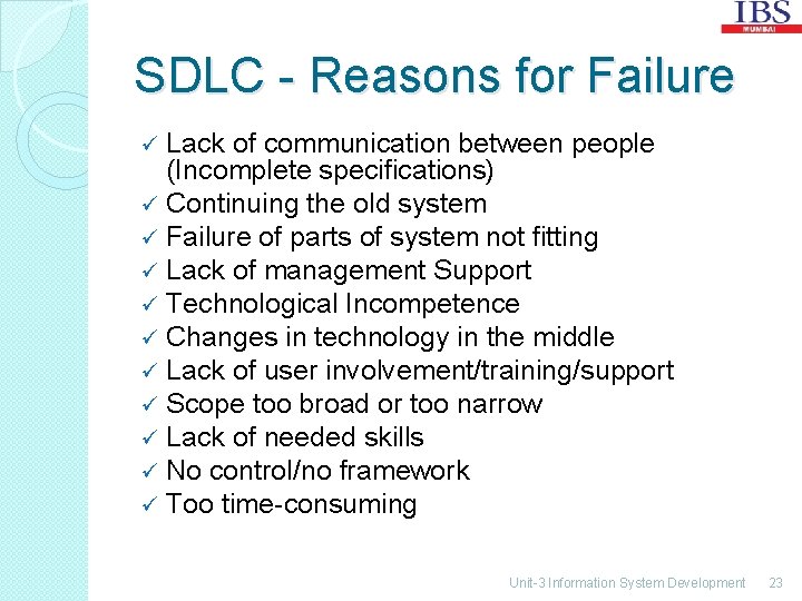 SDLC - Reasons for Failure Lack of communication between people (Incomplete specifications) ü Continuing