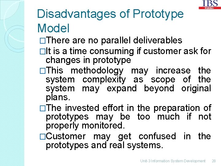 Disadvantages of Prototype Model �There are no parallel deliverables �It is a time consuming