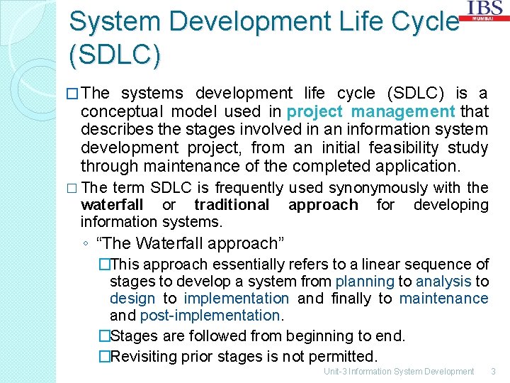 System Development Life Cycle (SDLC) � The systems development life cycle (SDLC) is a