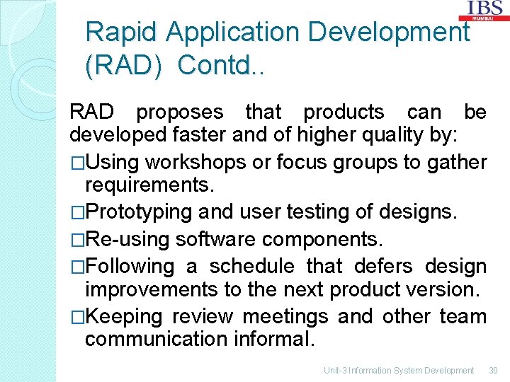 Rapid Application Development (RAD) Contd. . RAD proposes that products can be developed faster