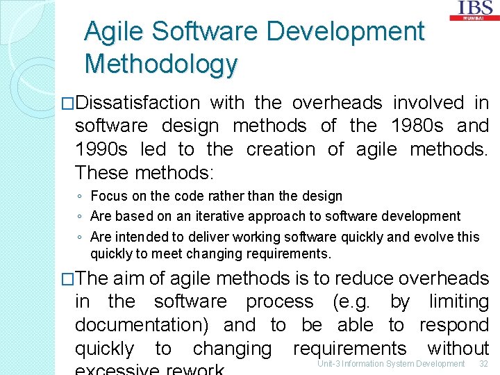 Agile Software Development Methodology �Dissatisfaction with the overheads involved in software design methods of