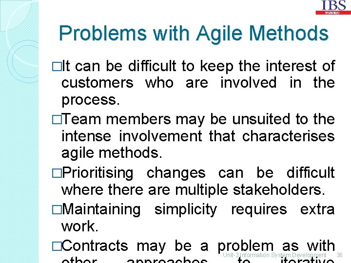 Problems with Agile Methods �It can be difficult to keep the interest of customers