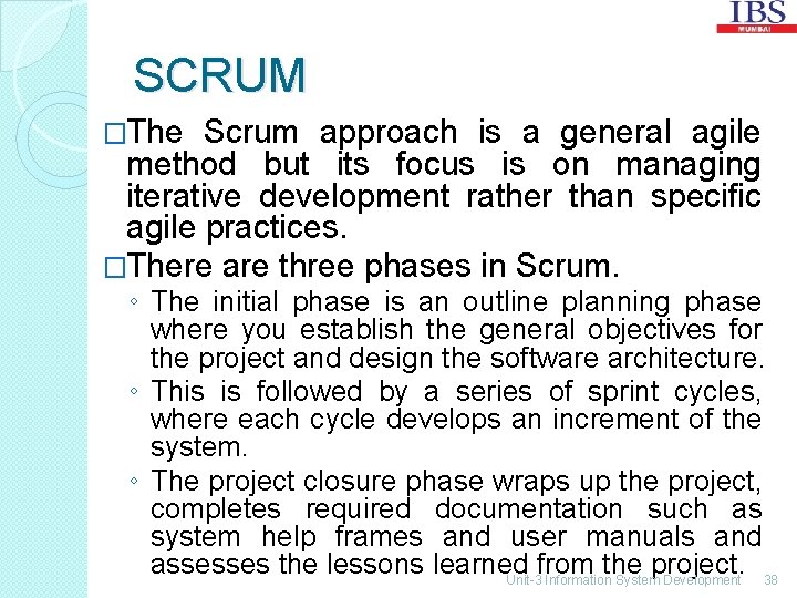 SCRUM �The Scrum approach is a general agile method but its focus is on