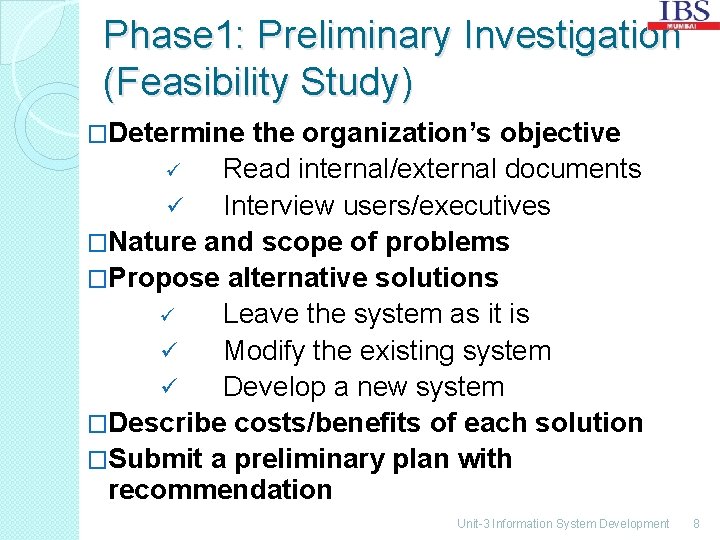 Phase 1: Preliminary Investigation (Feasibility Study) �Determine the organization’s objective ü Read internal/external documents