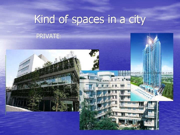 Kind of spaces in a city PRIVATE: 